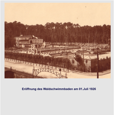 Eröffnung des Waldschwimmbaden am 01.Juli 1926