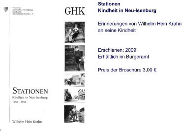 Stationen Kindheit in Neu-Isenburg  Erinnerungen von Wilhelm Hein Krahn  an seine Kindheit   Erschienen: 2009 Erhältlich im Bürgeramt  Preis der Broschüre 3,00 €