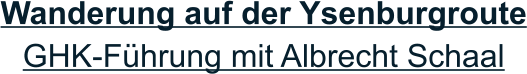 Wanderung auf der Ysenburgroute GHK-Führung mit Albrecht Schaal