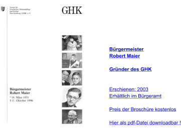 Bürgermeister Robert Maier  Gründer des GHK   Erschienen: 2003 Erhältlich im Bürgeramt  Preis der Broschüre kostenlos  Hier als pdf-Datei downloadbar !